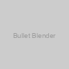 Bullet Blender